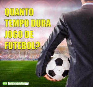 Entenda Quanto Tempo Dura um Jogo de Futebol